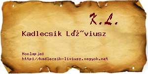 Kadlecsik Líviusz névjegykártya